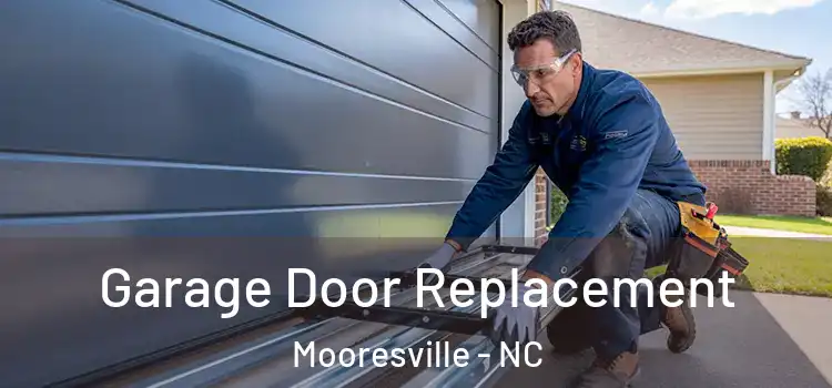  Garage Door Replacement Mooresville - NC
